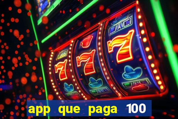 app que paga 100 reais por dia